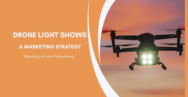 Drone Light Shows as a Marketing Strategy: Blending Art and Advertising Drone Show service