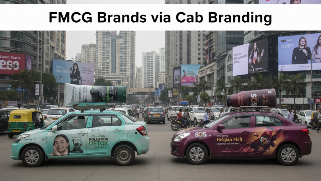How FMCG Brands Are Driving Mobile-First Awareness via Cab Branding In-App Advertising Trends 2025